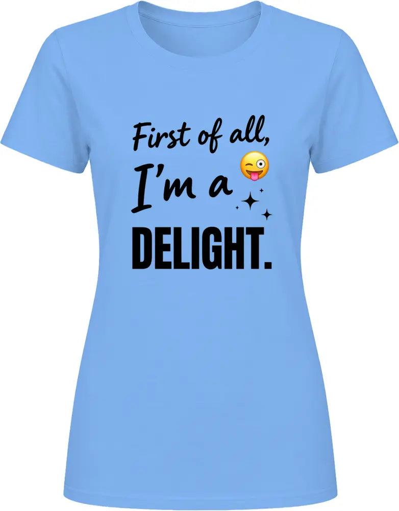 I'm A Delight - Premium Graphic Ladies T Shirt