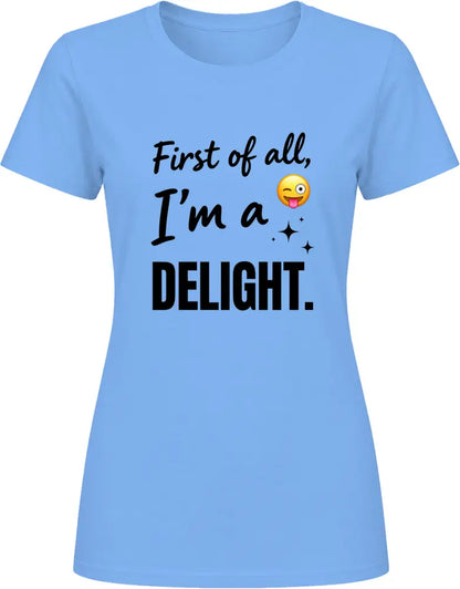 I'm A Delight - Premium Graphic Ladies T Shirt
